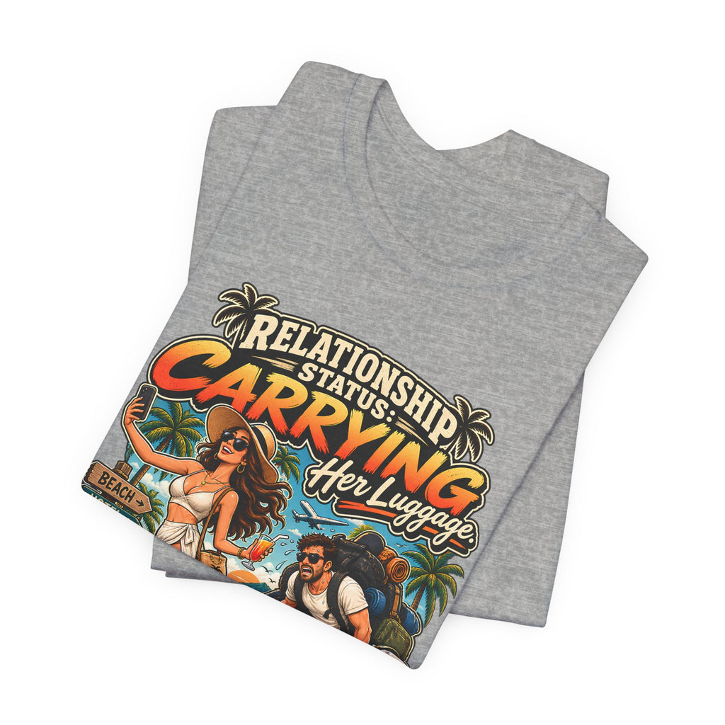 Copy of Relationship Status Carrying her Luggage T‑Shirt