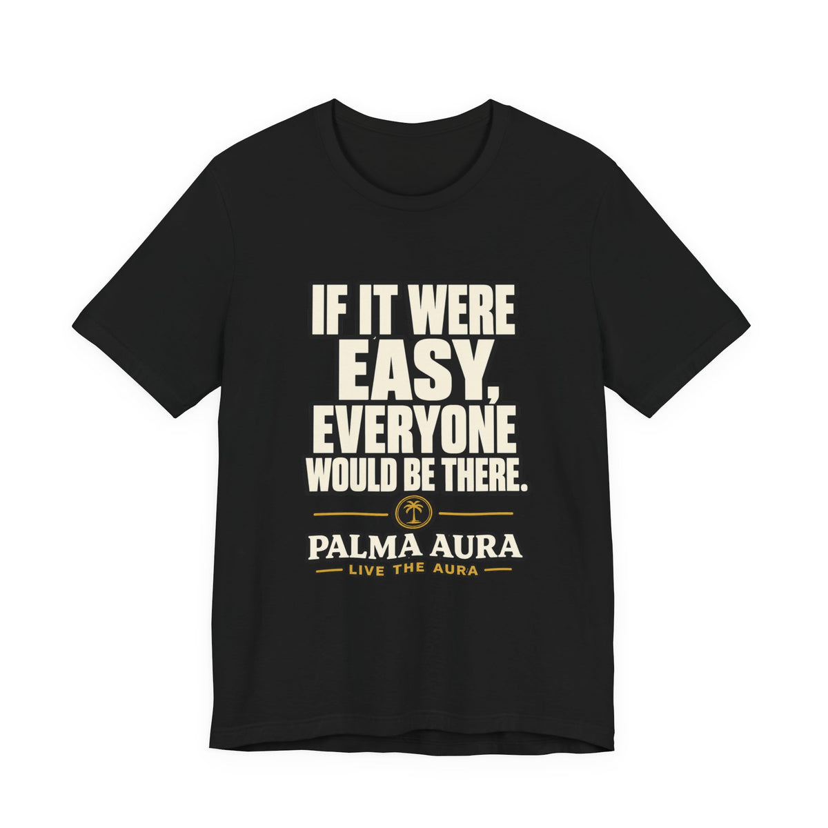 Copy of If it were Eesy everyone would be here T‑Shirt