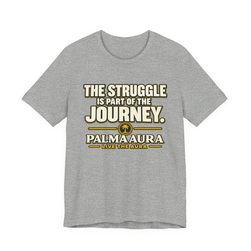 Copy of The struggle is part of the journey T‑Shirt