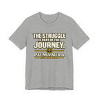 Copy of The struggle is part of the journey T‑Shirt