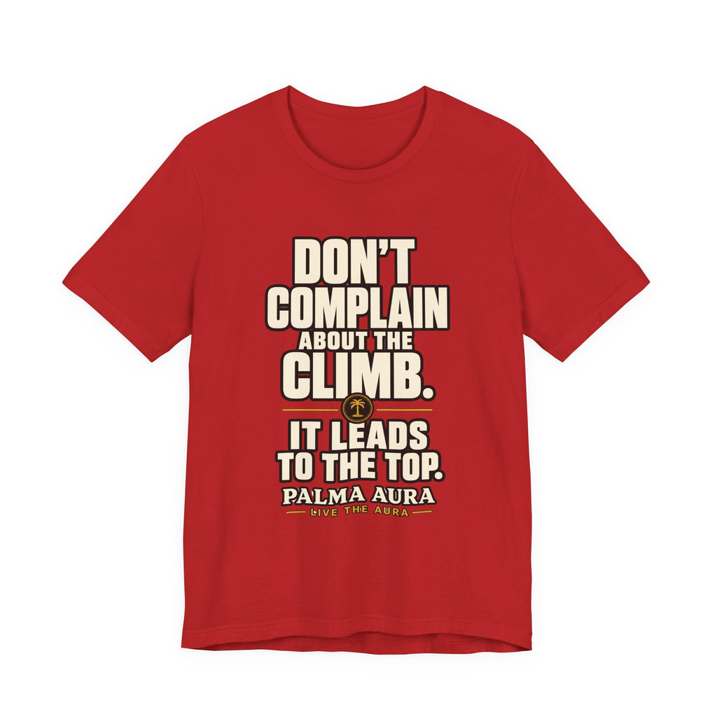 Copy of Don't complain about the climbing, it leads to the top T‑Shirt