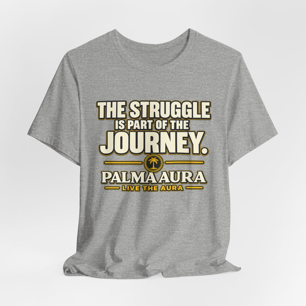 Copy of The struggle is part of the journey T‑Shirt