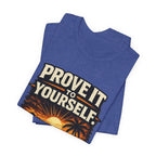 Copy of Prove it to yourself T‑Shirt