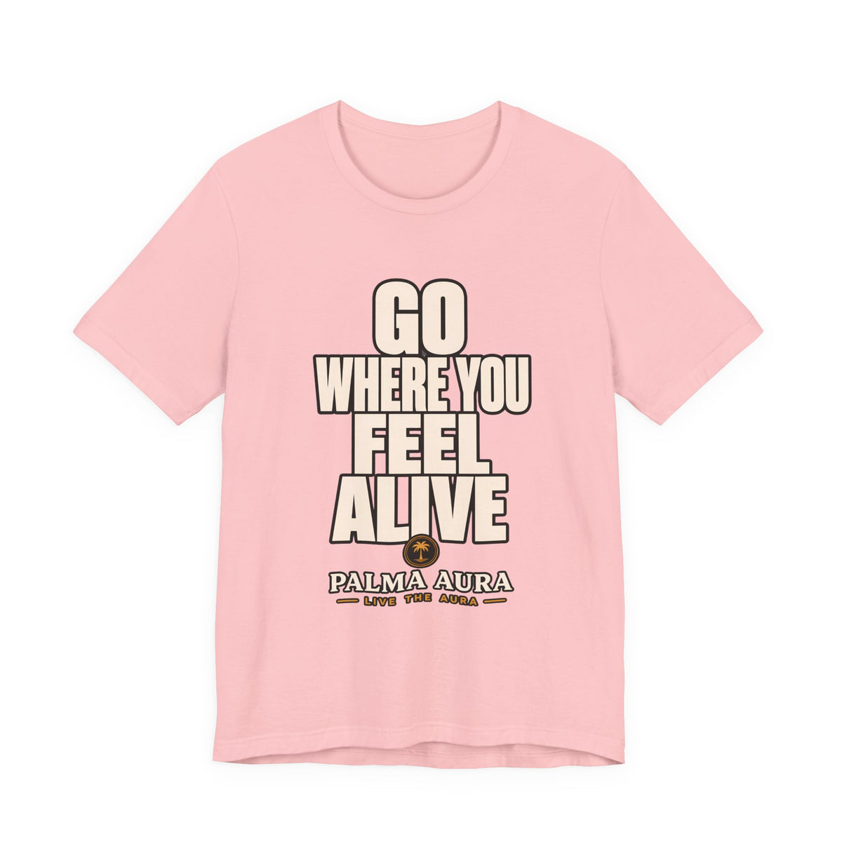 Copy of Go Where You Feel Alive T‑Shirt