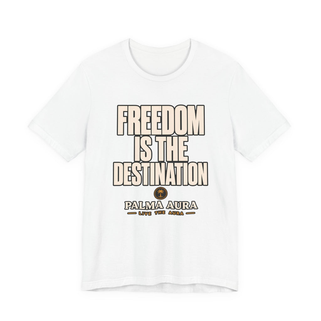 Copy of Freedom is the Destination T‑Shirt
