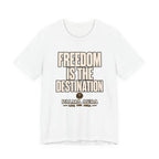 Copy of Freedom is the Destination T‑Shirt