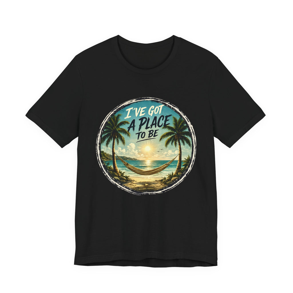 Copy of Copy of Copy of I've got a place to be T‑Shirt