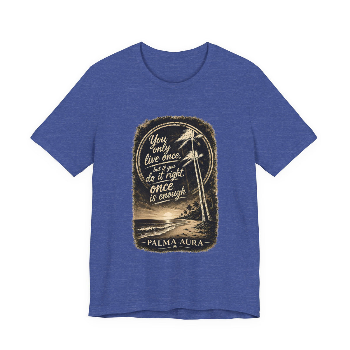Copy of You only live once, but if you do it right, once is enough T‑Shirt