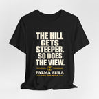 Copy of The Hill get steeper. So does the view T‑Shirt