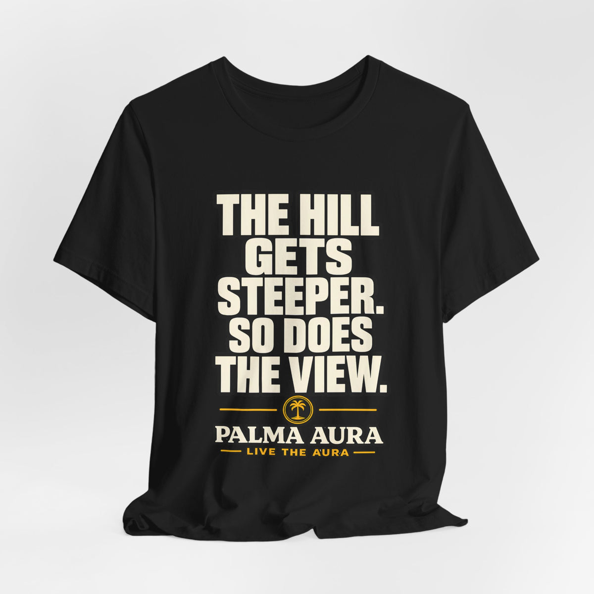Copy of The Hill get steeper. So does the view T‑Shirt