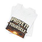 Copy of Prove it to yourself T‑Shirt