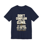 Copy of Don't complain about the climbing, it leads to the top T‑Shirt