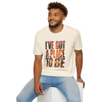 I've got a place to be orange version 2 T-Shirt