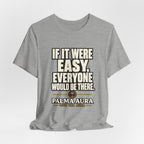 Copy of If it were Eesy everyone would be here T‑Shirt