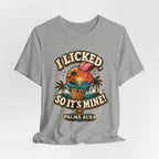 Copy of I licked so it's mine T‑Shirt
