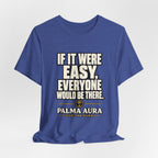 Copy of If it were Eesy everyone would be here T‑Shirt