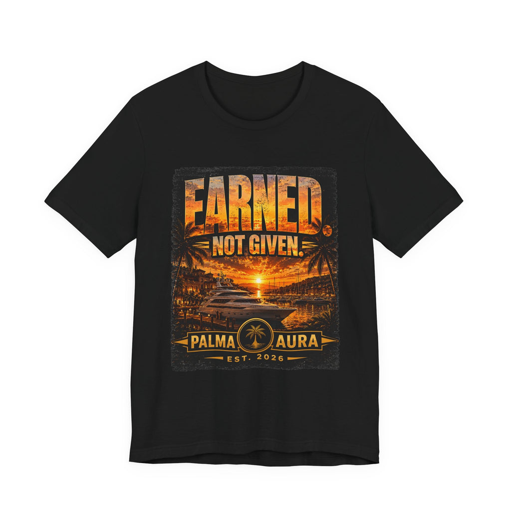 Copy of Earned Not given T‑Shirt