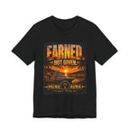 Copy of Earned Not given T‑Shirt