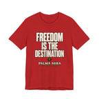 Copy of Freedom is the Destination T‑Shirt