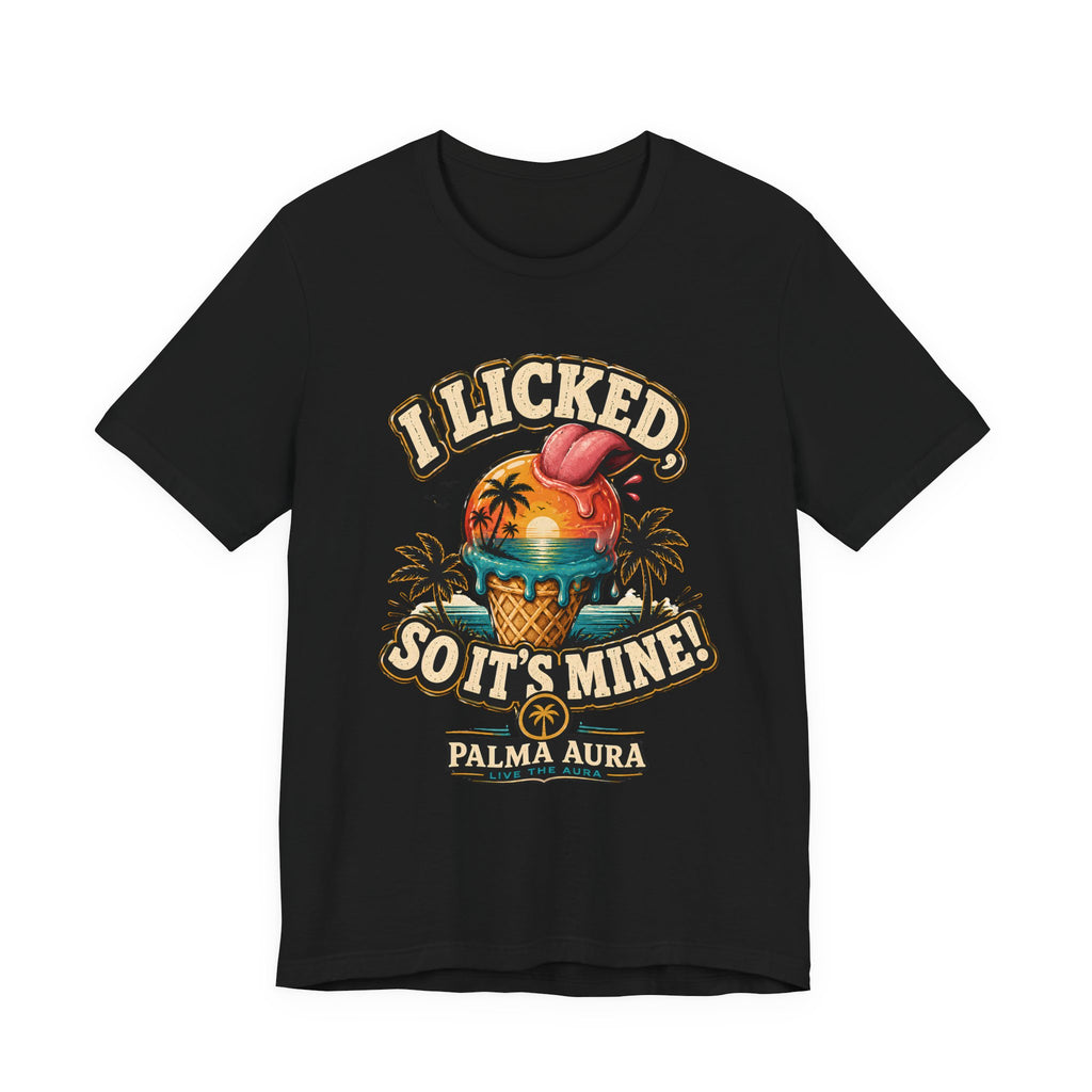 Copy of I licked so it's mine T‑Shirt