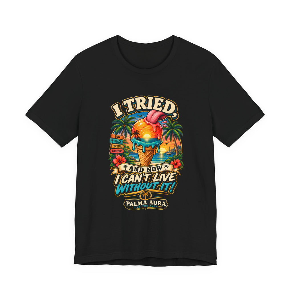 Copy of I Tried and now I can't live without it T‑Shirt