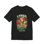 Copy of I Tried and now I can't live without it T‑Shirt