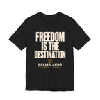 Freedom is the Destination T‑Shirt