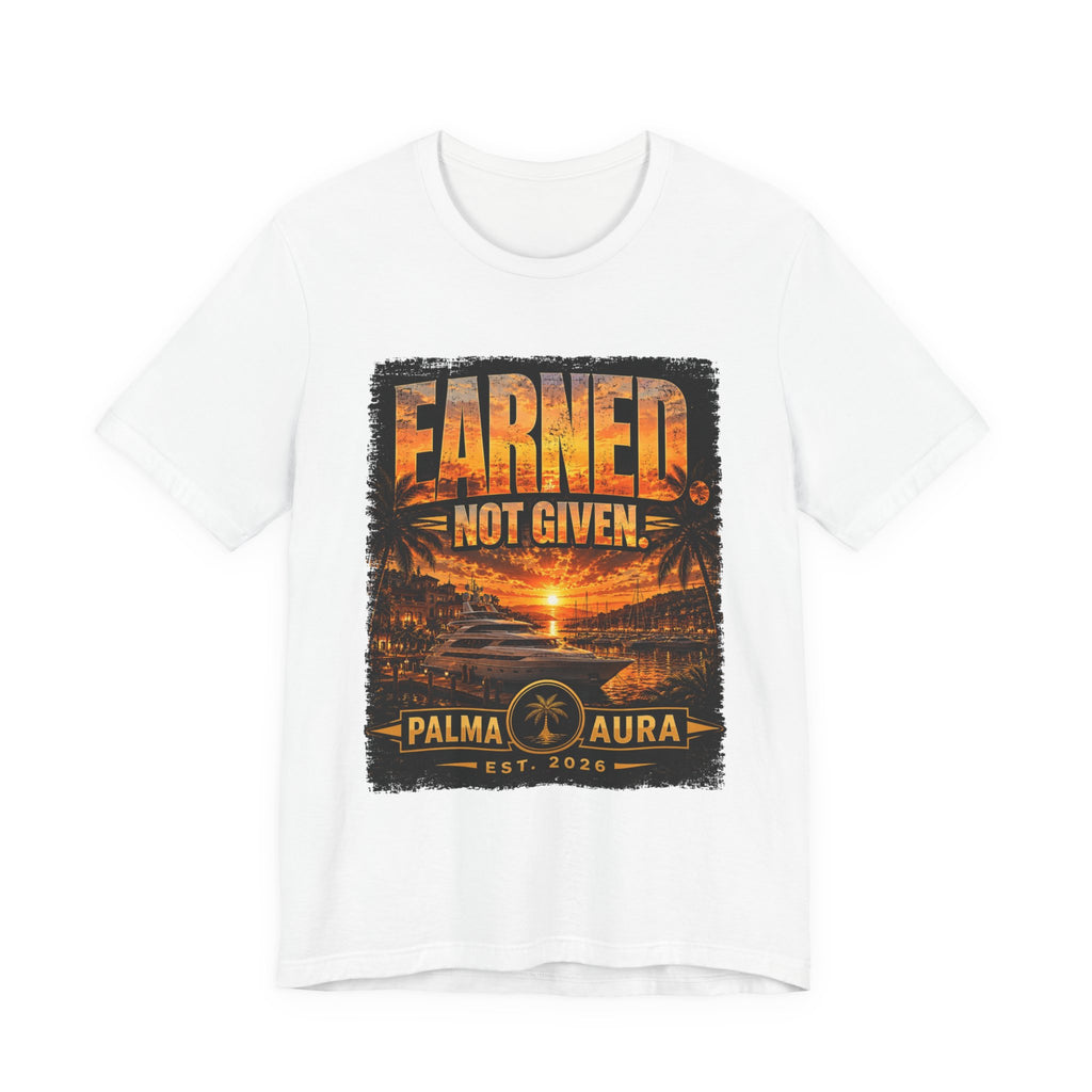 Copy of Earned Not given T‑Shirt