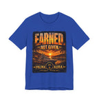 Earned Not given T‑Shirt