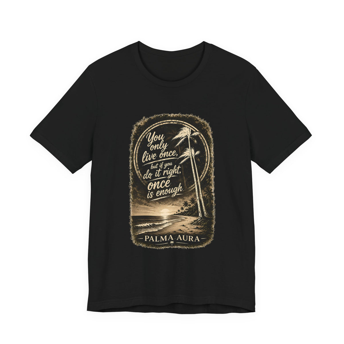 Copy of You only live once, but if you do it right, once is enough T‑Shirt