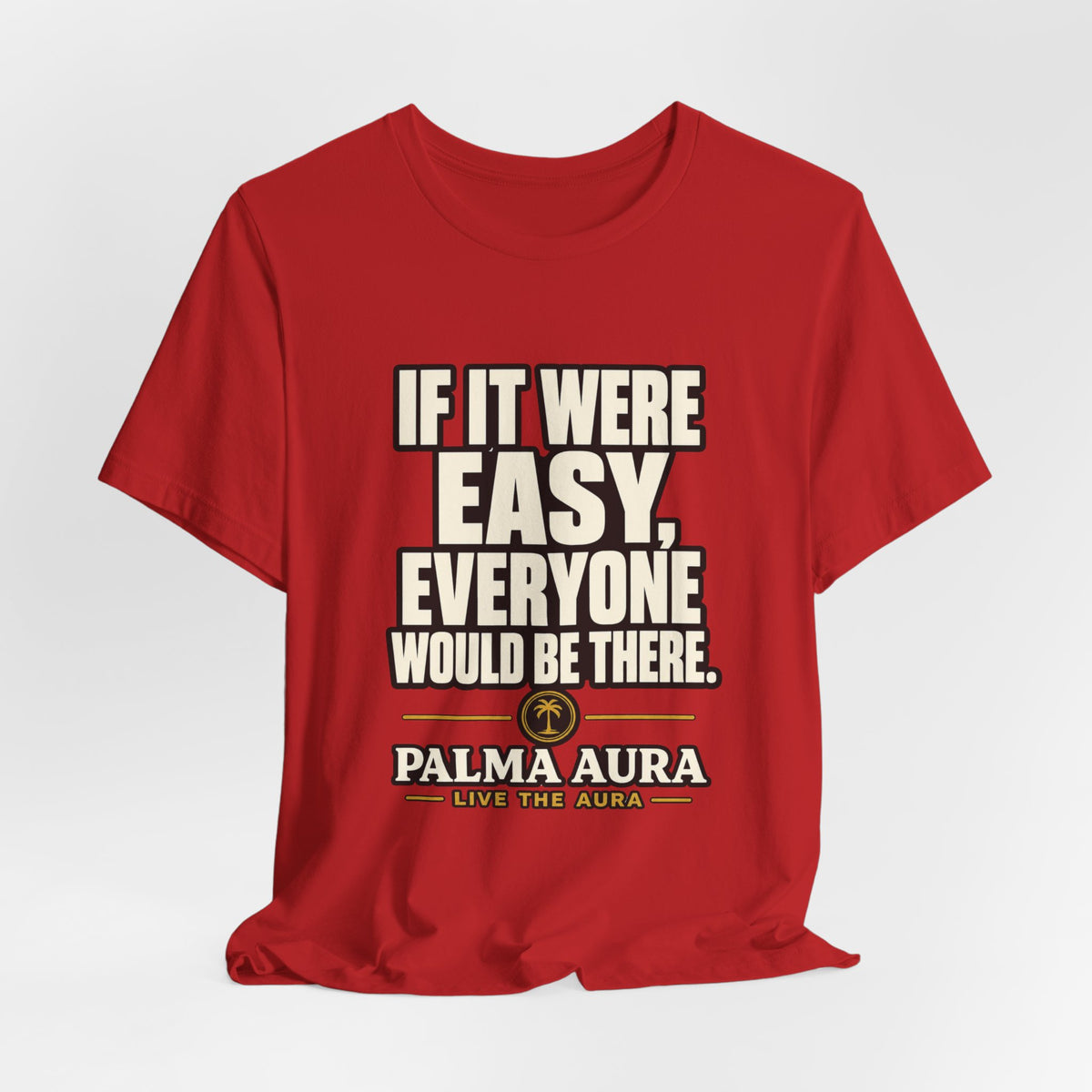 Copy of If it were Eesy everyone would be here T‑Shirt