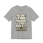 Copy of You don't find paradise you build it T‑Shirt