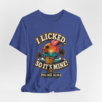 Copy of I licked so it's mine T‑Shirt