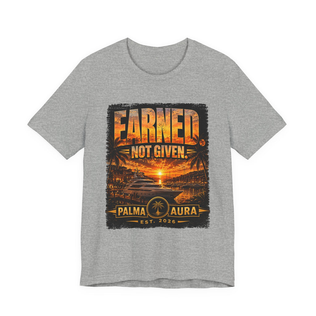 Copy of Earned Not given T‑Shirt