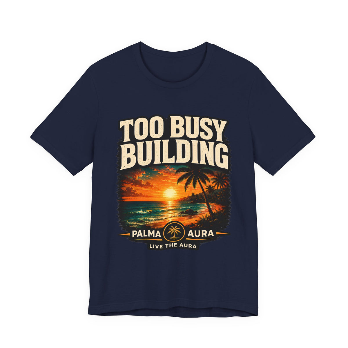 Copy of Too Busy Building T‑Shirt