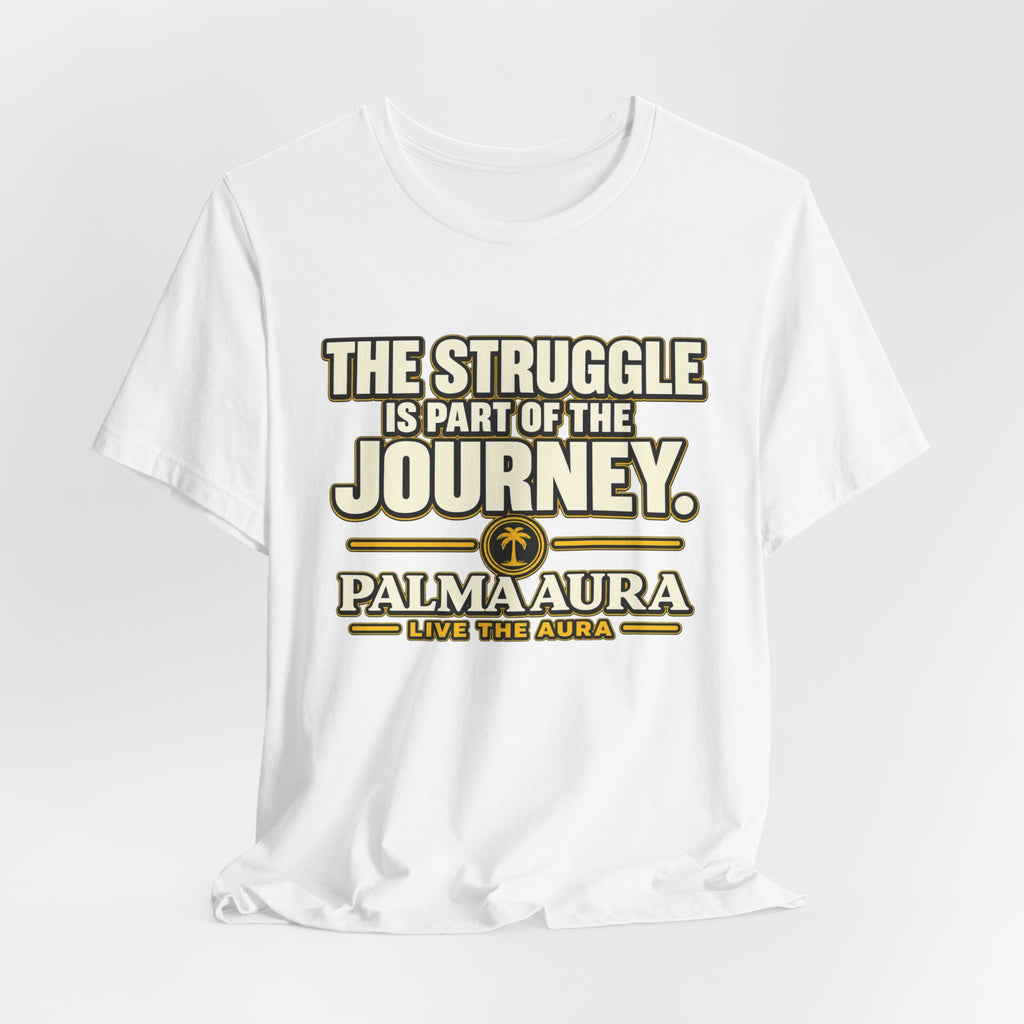 Copy of The struggle is part of the journey T‑Shirt