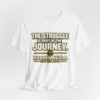 Copy of The struggle is part of the journey T‑Shirt