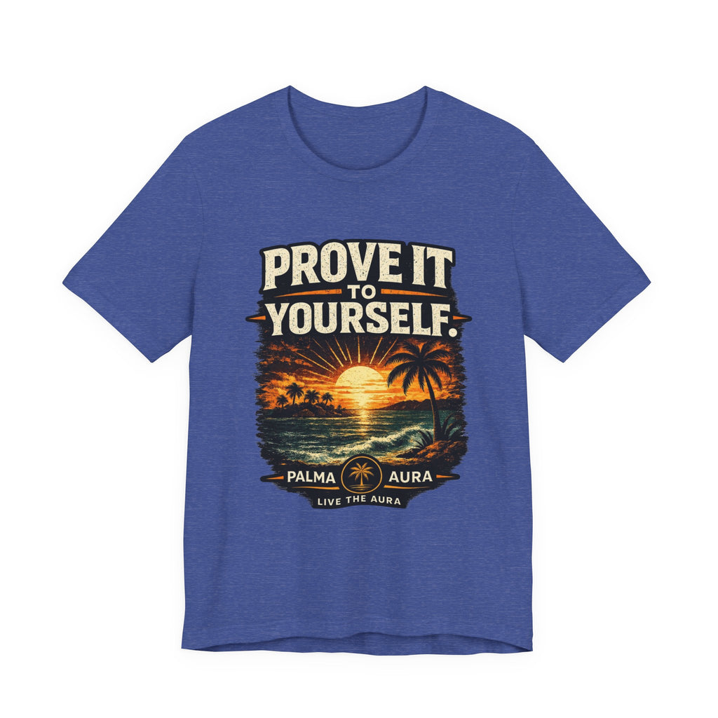 Copy of Prove it to yourself T‑Shirt