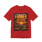 Earned Not given T‑Shirt