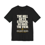 Copy of The Hill get steeper. So does the view T‑Shirt