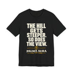 The Hill get steeper. So does the view T‑Shirt