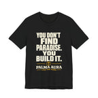 Copy of You don't find paradise you build it T‑Shirt