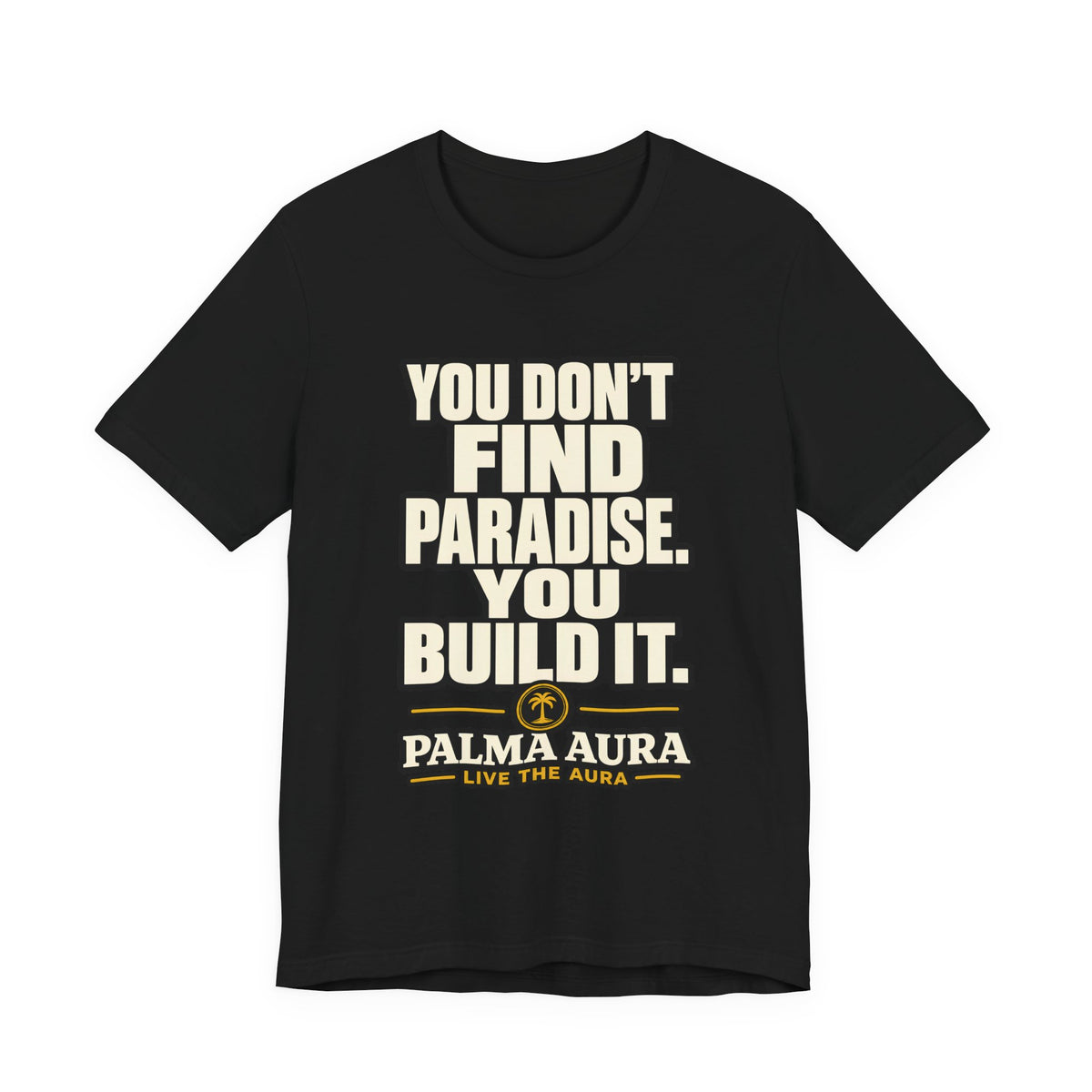 Copy of You don't find paradise you build it T‑Shirt