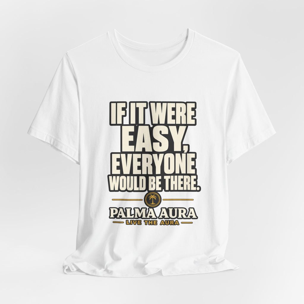 Copy of If it were Eesy everyone would be here T‑Shirt