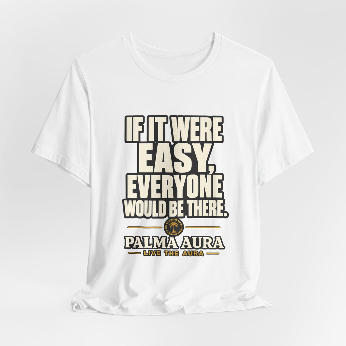 Copy of If it were Eesy everyone would be here T‑Shirt