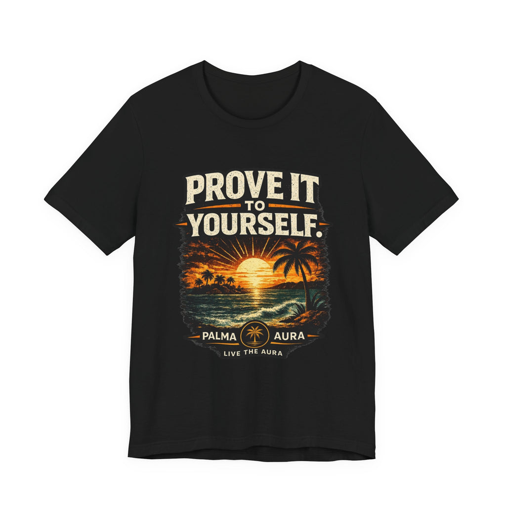 Copy of Prove it to yourself T‑Shirt