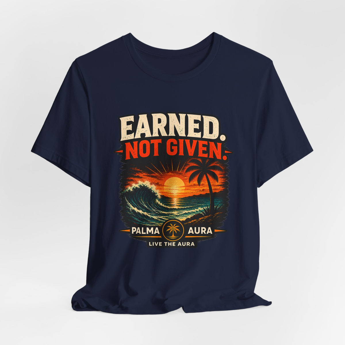 Copy of Earned not Given T‑Shirt