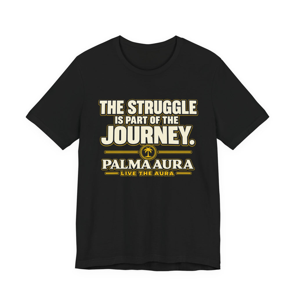 Copy of The struggle is part of the journey T‑Shirt