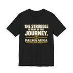 Copy of The struggle is part of the journey T‑Shirt