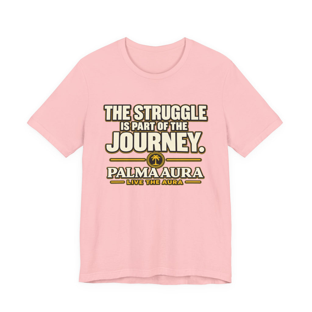 Copy of The struggle is part of the journey T‑Shirt
